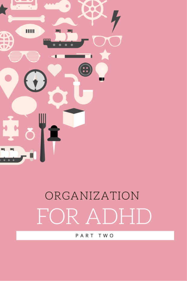 Organization for ADHD Part Two
